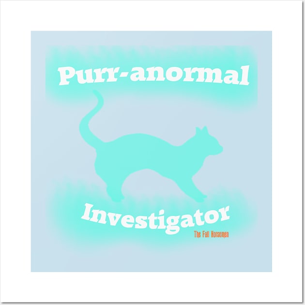 PURR-anormal Investigator Wall Art by The Fall Horsemen